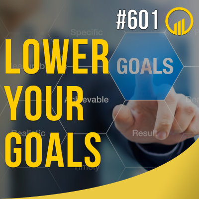 episode Lower Your Goals - Sales Influence Podcast - SIP 601 artwork
