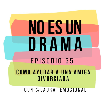episode Episodio 35 - Cómo ayudar a una amiga que está pensando en separarse artwork