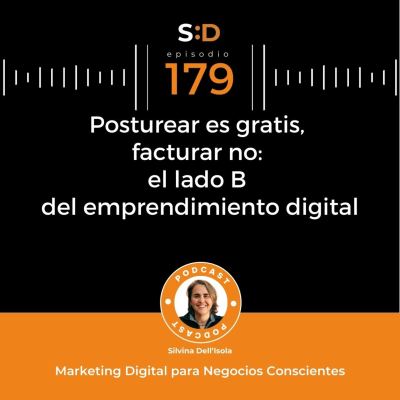 episode Ep. 179 - Posturear es gratis, facturar no: el lado B del emprendimiento digital artwork