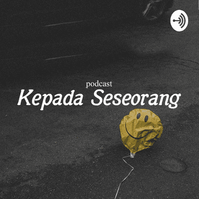 Podcast Kepada Seseorang