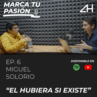 episode EL HUBIERA SI EXISTE Y TE PERSIGUE | Miguel Solorio (Kore Stand Up) | PODCAST MARCA TU PASIÓN Ep. 6 artwork