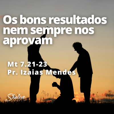 episode Os bons resultados nem sempre nos aprovam - Pr. Izaias Mendes - 31-08-2025 artwork