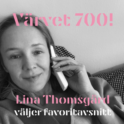 episode 700! Lina Thomsgård väljer favoritavsnitt artwork