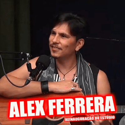 episode Alex Ferrera - Reinauguração do Estúdio #36 artwork
