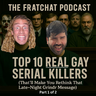 episode Season 7 Ep. 18: Top 10 Real Gay Serial Killers (That’ll Make You Rethink That Late-Night Grindr Message) Part 1 of 2 artwork