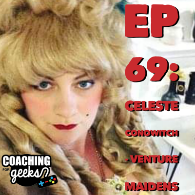 episode 69 - Celeste Conowitch from Venture Maidens joins GM Radio Rob artwork