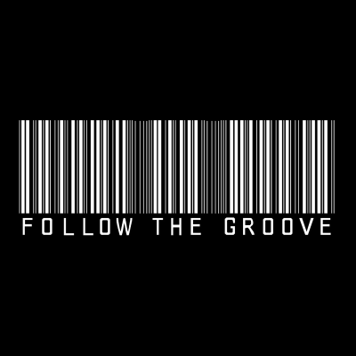 "FOLLOW THE GROOVE"