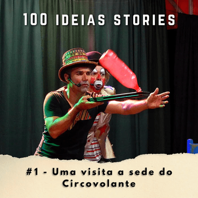 episode 100 Ideias Stories #1 - Uma visita a sede do Circovolante artwork