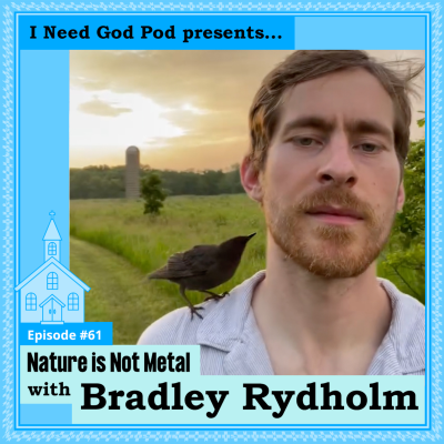 episode Nature is Not Metal w/ Bradley Rydholm artwork