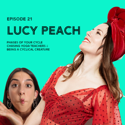 episode CIAC #21 Lucy Peach, Period Preacher - Phases of Your Cycle, Chasing Yoga Teachers & Being a Cyclical Creature artwork