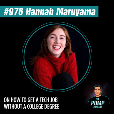 The Pomp Podcast - #976 Hannah Maruyama On How To Get A Tech Job Without A College Degree