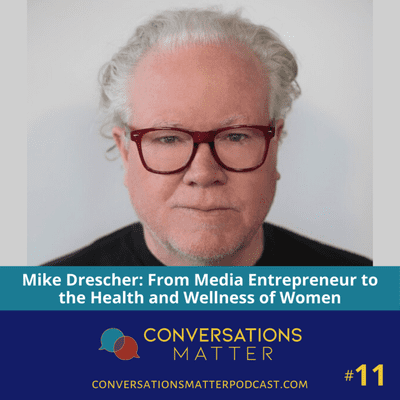 episode Mike Drescher: From Media Entrepreneur to the Health and Wellness of Women artwork