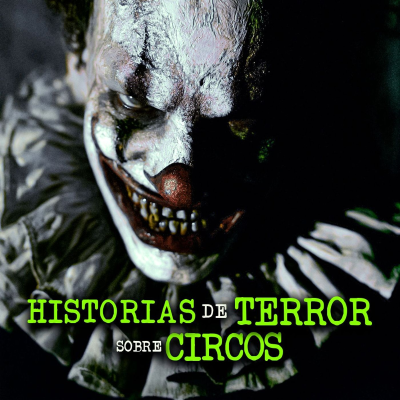 episode HISTORIAS MÁS ATERRADORAS DE CIRCOS artwork