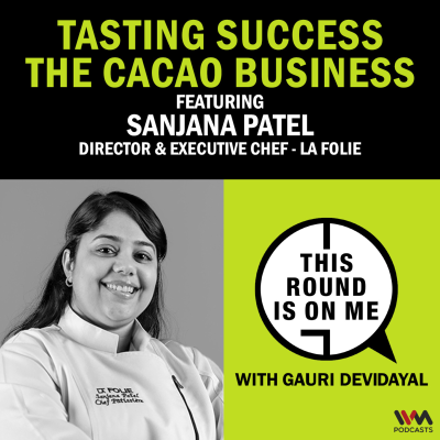 episode Tasting Success: The Cacao Business Ft Sanjana Patel- Director & Executive Chef- La Folie artwork