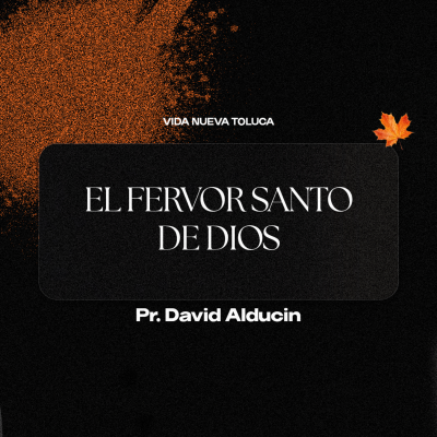 episode 3º Servicio dominical | El fervor santo de Dios | Pr. David Alducin | VNPEM Toluca artwork