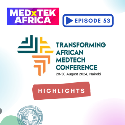 episode Ep53 - Highlights of the Transforming African MedTech Conference 2024 artwork