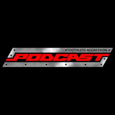 episode Toothless Aggression Podcast artwork