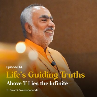 episode Above 'I' Lies the Infinite | Life’s Guiding Truths | Episode 14 artwork