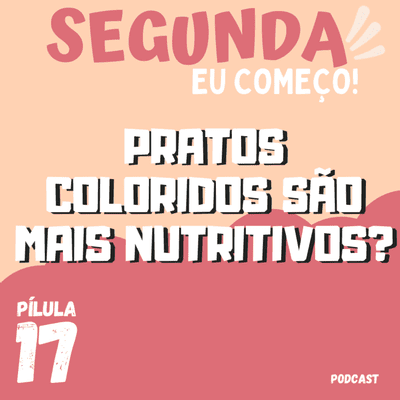 episode Quanto mais colorido o prato, melhor? Pílula #17 artwork