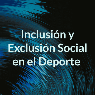 Inclusión y Exclusión Social en el Deporte