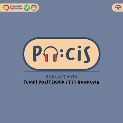 POCIS : Podcast with FLMPI Politeknik STTT Bandung