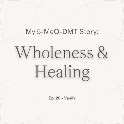 episode Experiencing Wholeness & Healing ~ Vasily's 5-MeO-DMT Experience artwork