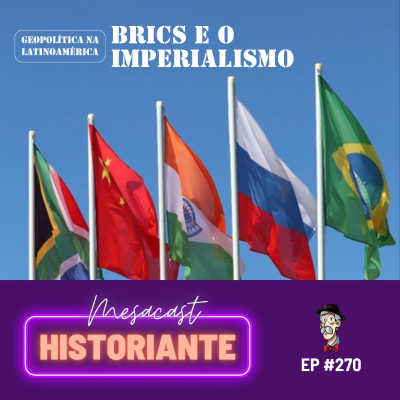 episode Latinoamérica, Brics e o imperialismo #270 artwork