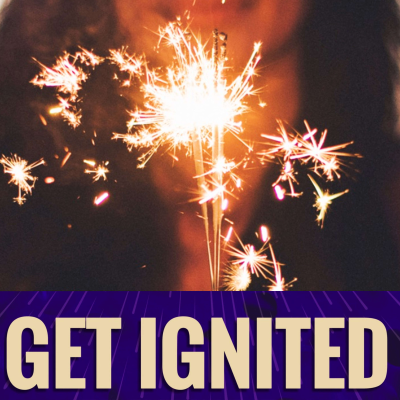 Get Ignited! Podcast