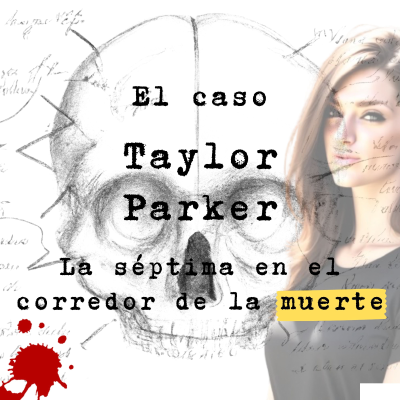 episode El caso Taylor Parker: La séptima en el corredor de la muerte artwork