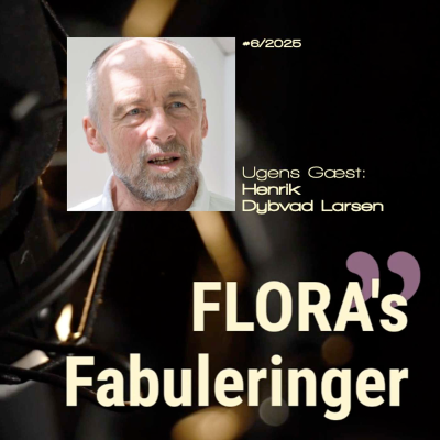 episode FLORA's Fabulering med Henrik Dybvad Larsen - berigende samtaler med mennesker med noget på hjerte. artwork