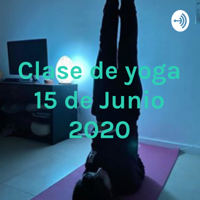 Clase de yoga 15 de Junio 2020