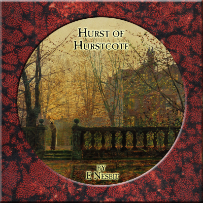 episode 152 - Hurst of Hurstcote by E Nesbit artwork