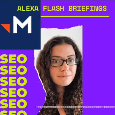 episode Alexa Skills: Why you should be creating an Alexa Flash Briefing Skill for your brand in 2022 artwork