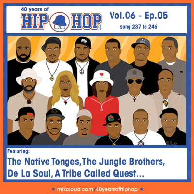 episode Vol. 06 Ep.05 (Song 237 to 246) Feat. The Native Tongues: The Jungle Brothers, A Tribe Called Quest, De La Soul, Queen Latifah... artwork