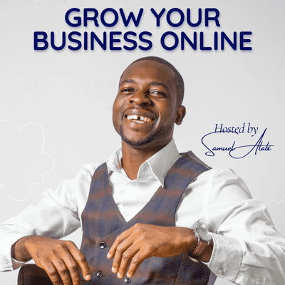 Grow Your Business Online with Samuel Alabi