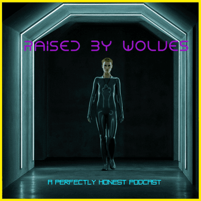 episode Raised By Wolves - Podcast Announcement artwork