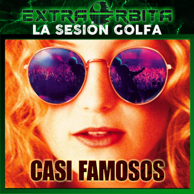 episode CASI FAMOSOS (Almost Famous – 2000) – La Sesión Golfa de EXTRA-ÓRBITA - Episodio exclusivo para mecenas artwork