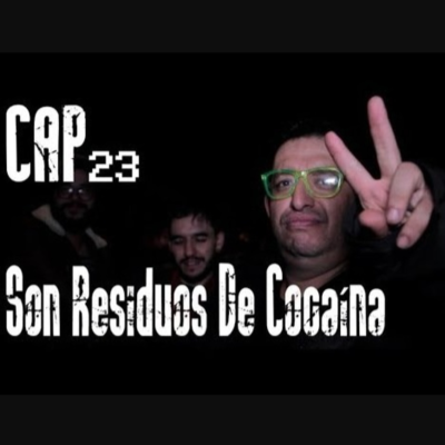 episode Cap # 23: Son Residuos De Cocaína artwork