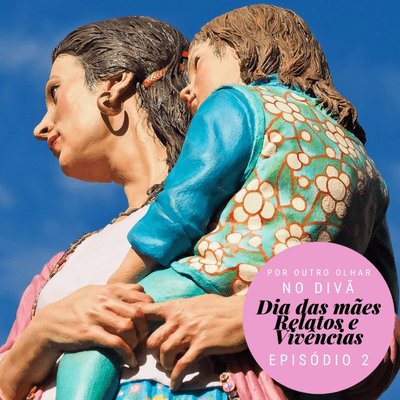 episode No Divã Ep. 2 - Dia das mães: relatos e vivências artwork