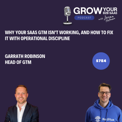 episode S7E4 -  Why Your SaaS GTM Isn’t Working And How to Fix It with Operational Discipline with Garrath Robinson artwork