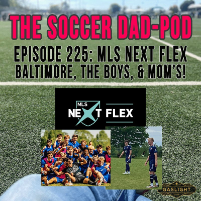 episode Episode 225: MLS Next Flex | Kids & Soccer Mom's artwork