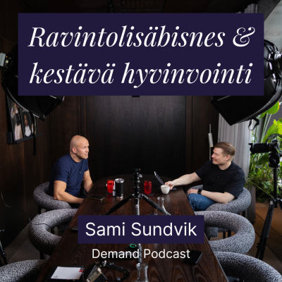 episode Ravintolisäbisnes & kestävä hyvinvointi w/ Sami Sundvik artwork