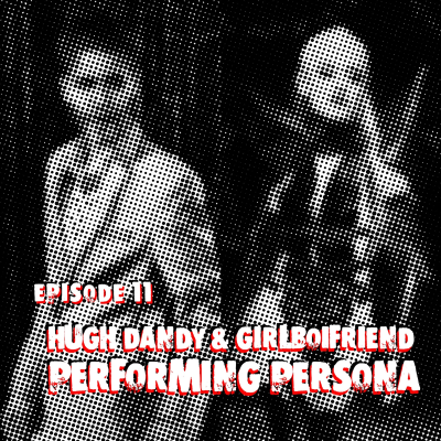 episode Episode 11: Hugh Dandy, Girlboifriend & Persona artwork