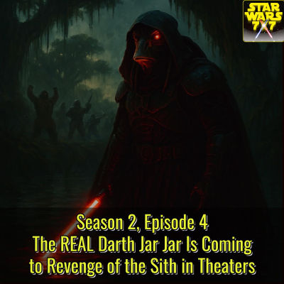 episode The *Real* Darth Jar Jar Is Coming to ROTS in Theaters | Star Wars 7×7 Season 2, Episode 4 artwork