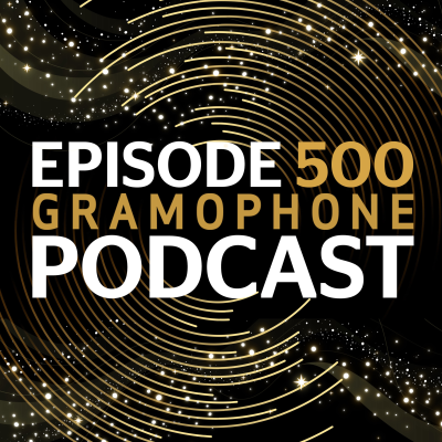 episode Music and conversation: 500 episodes of the Gramophone Podcast artwork