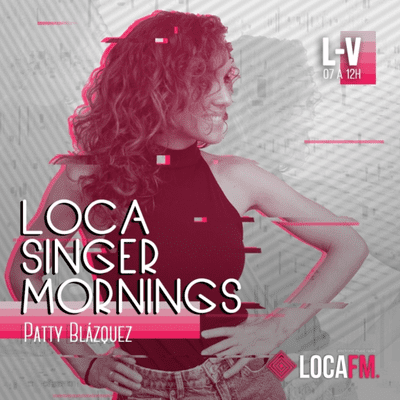 episode LOCA SINGER MORNINGS con Patty Blazquez (01-03-2021) artwork