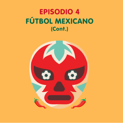 episode Episodio 4 - Fútbol Mexicano (Continuación) 🇲🇽 artwork