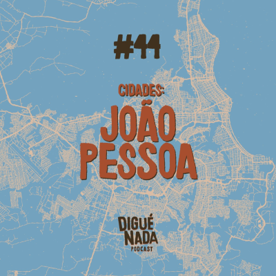 episode DiguéNada #44 - Cidades: João Pessoa artwork