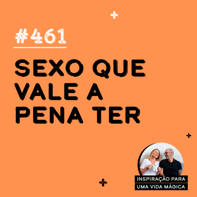 episode #461 - Sexo que vale a pena ter artwork