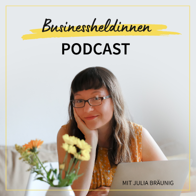 Der Businessheldinnen Podcast - Kraftvolle Mindset-Impulse & Inspirationen für dein erfolgreiches Business